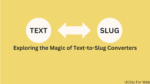 Exploring the Magic of Text-to-Slug Converters